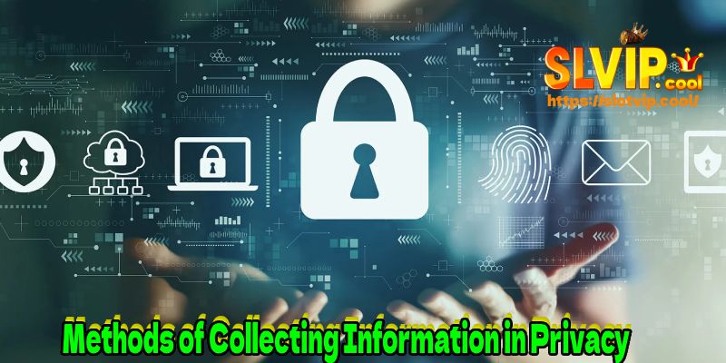 Methods of Collecting Information in Privacy