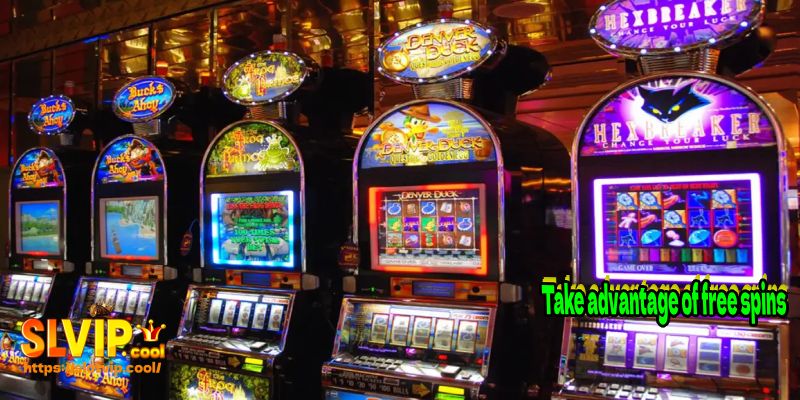 Take advantage of free spins